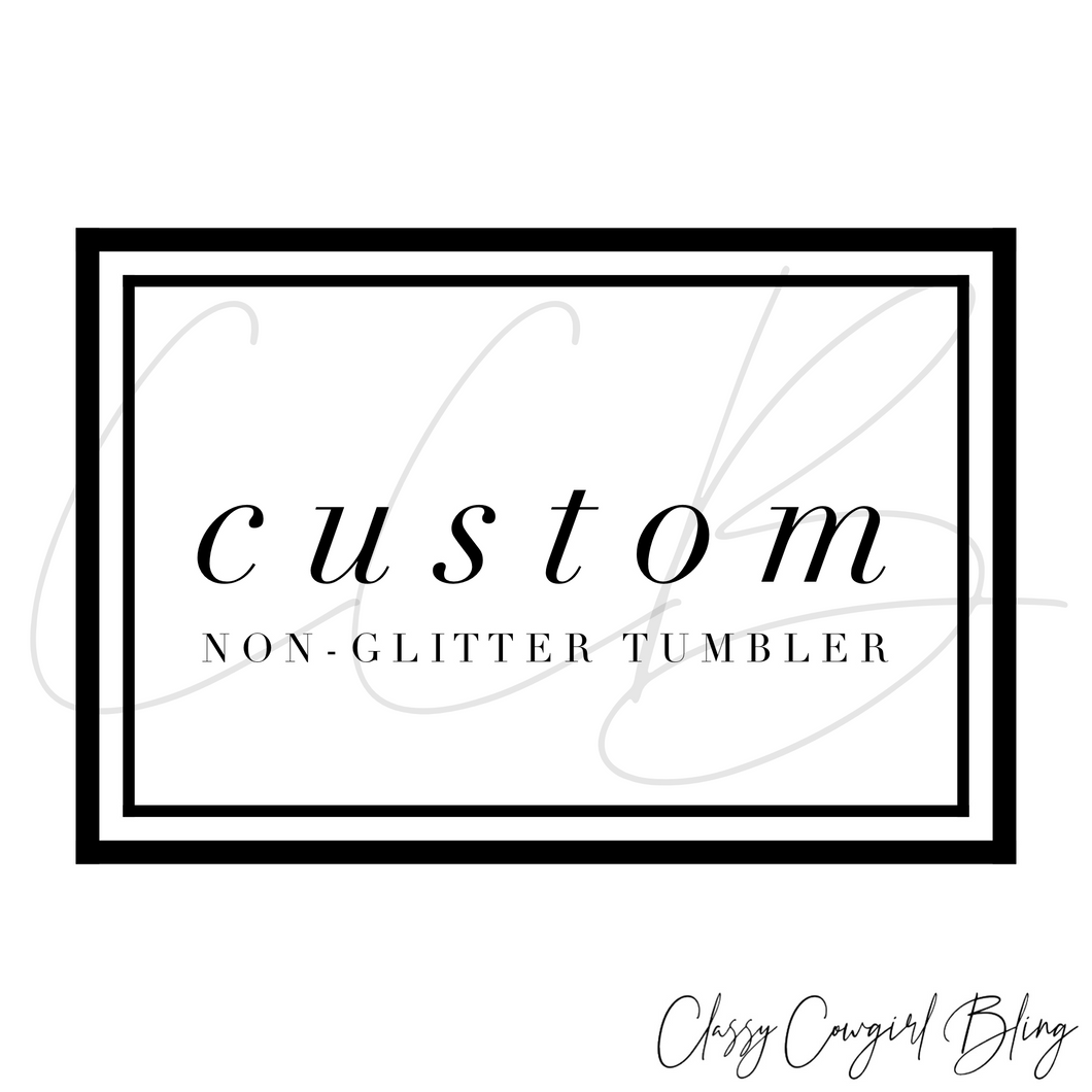 Custom Non-Glitter Tumbler